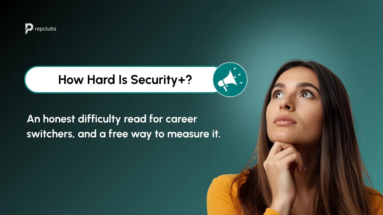 How Hard Is Security+? An Honest Difficulty Read for Career Switchers