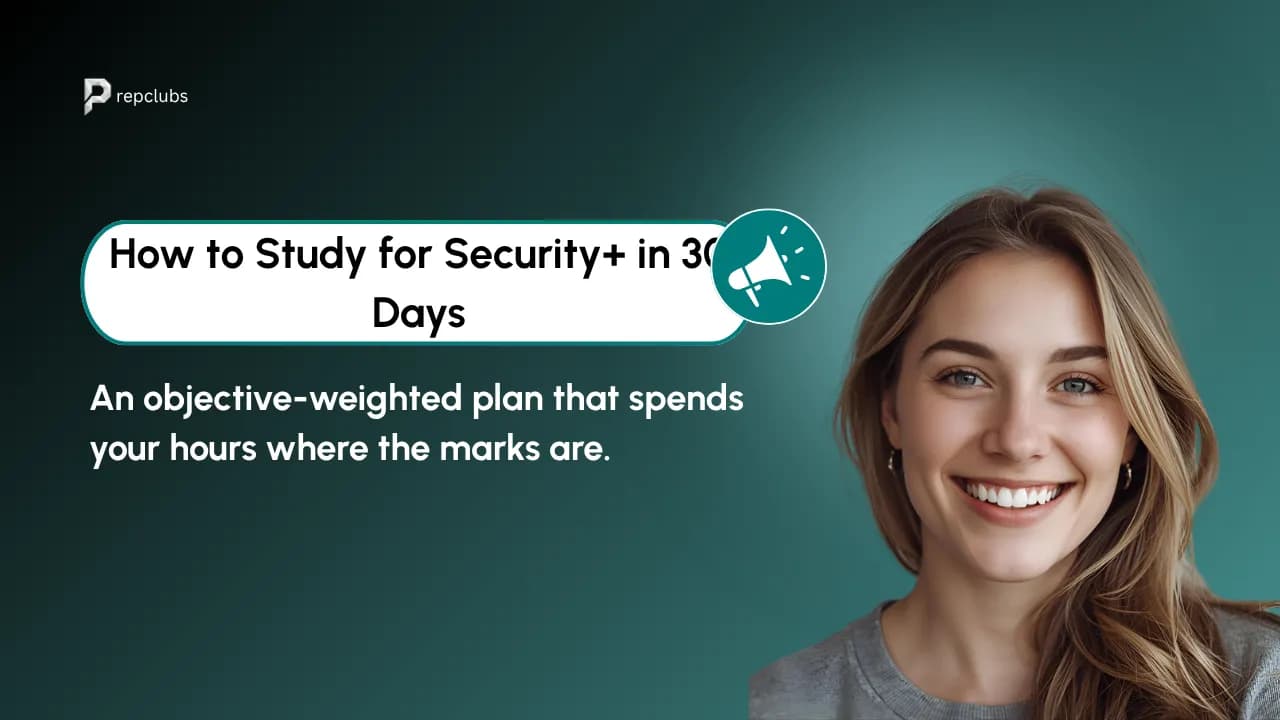 How to Study for CompTIA Security+ in 30 Days (Objective-Weighted Plan)