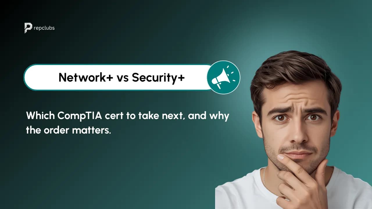 Network+ vs Security+: Which CompTIA Cert to Take Next (and Why Order Matters)